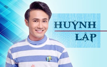 [eMagazine] - Huỳnh Lập: Qua thời nhút nhát, mạnh mẽ vươn lên